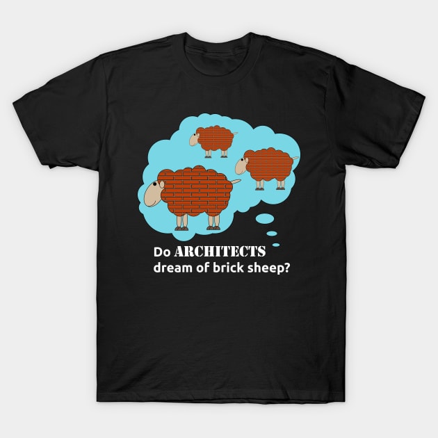 Do architects dream of brick sheep? T-Shirt by JJFarquitectos